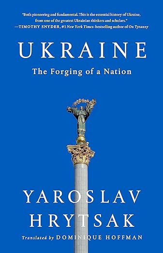 Ukraine: The Forging of a Nation (Yaroslav Hrytsak)