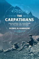 The Carpathians: Discovering the Highlands of Ukraine and Poland