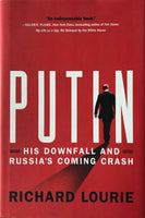 Putin -His Downfall and Russia's Coming Crash (R. Lourie)