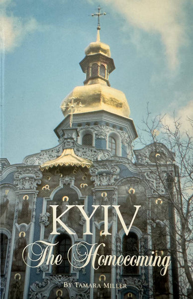 Kyiv The Homecoming by Tamara Miller