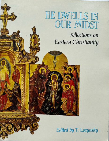 He Dwells in our Midst: reflections on Eastern Christianity