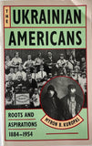 The Ukrainian Americans. Roots and Aspirations 1884-1954