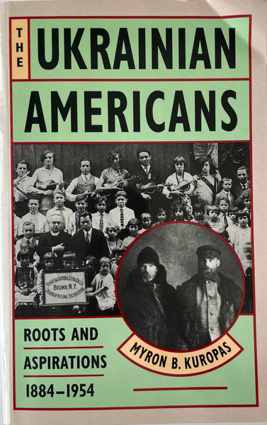 The Ukrainian Americans. Roots and Aspirations 1884-1954