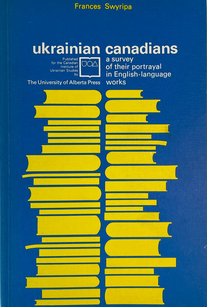 Ukrainian Canadians a survey of their portrayal in English-language works