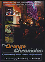The Orange Chronicles -  A Personal Journey Through Ukraine's Orange Revolution